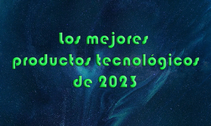 Los mejores productos tecnológicos de 2023