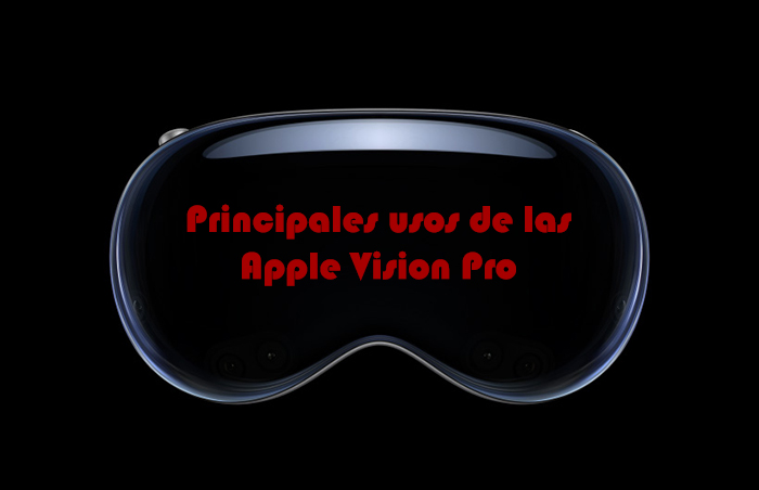 Principales usos de las Apple Vision Pro